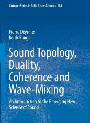 Sound Topology Duality Coherence and Wave-Mixing: An Introduction to the Emerging New Science of Sound